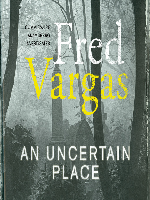 Title details for An Uncertain Place by Fred Vargas - Available